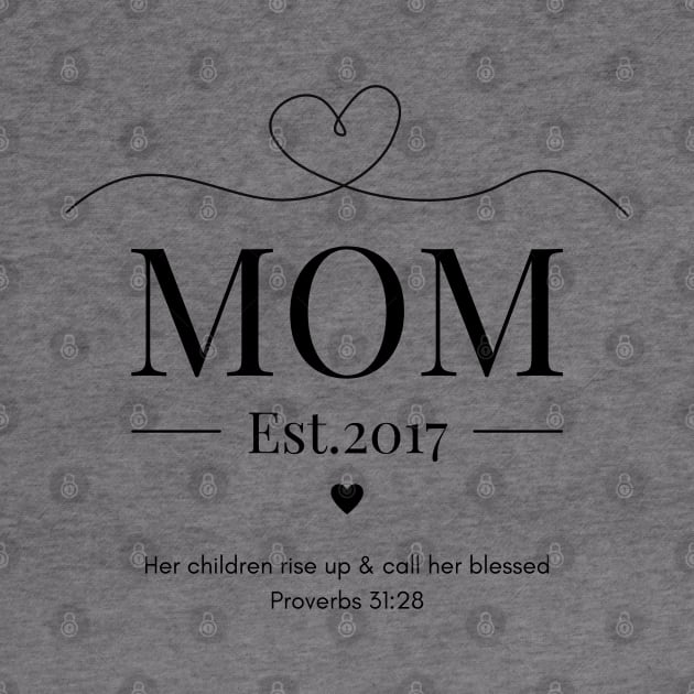 Her children rise up and call her blessed Mom Est 2017 by Beloved Gifts